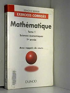 Mathématique. Vol. 1. Sciences économiques 1re année avec rappels de cours