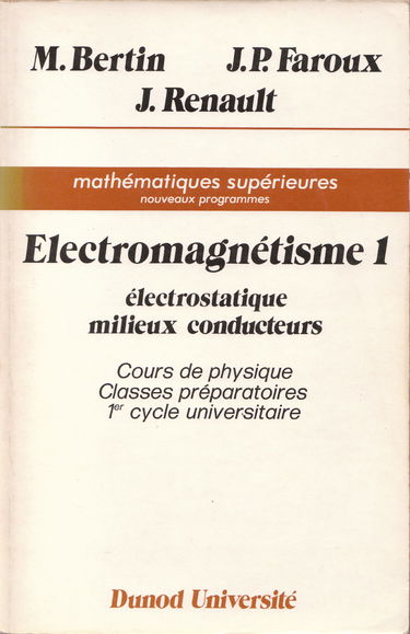 Electromagnétisme : cours de physique, classes préparatoires, 1er cycle universitaire. Vol. 1. Electrostatique et magnétostatique