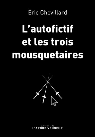 Couverture de L'autofictif. Vol. 11. L'autofictif et les trois mousquetaires : journal 2017-2018