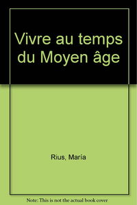 Vivre au temps du Moyen Age