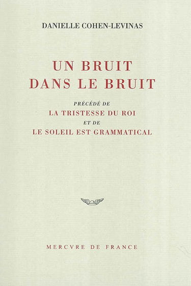 Un bruit dans le bruit. La tristesse du roi. Le soleil est grammatical