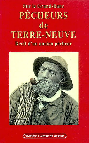 Pêcheurs de Terre-Neuve : récit d'un ancien pêcheur