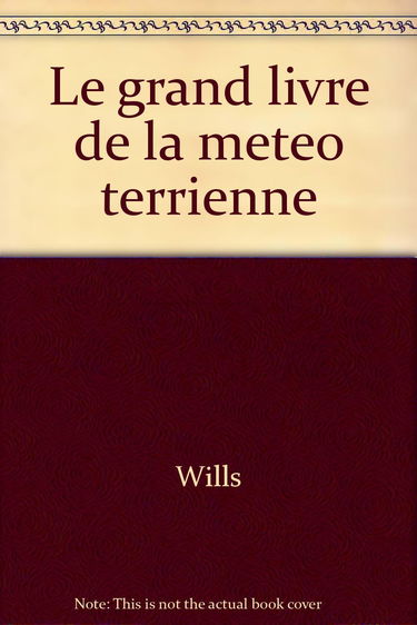 Dr Xorgol : le grand livre de la météo terrienne