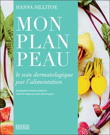 Couverture de Mon plan peau : le soin dermatologique par l'alimentation
