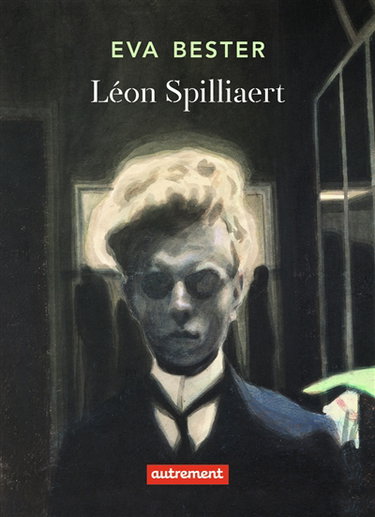 Couverture de Léon Spilliaert : oeuvre au noir (Ostende 1881-Bruxelles 1946)