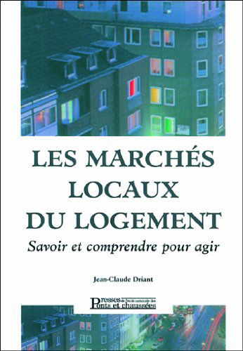 Les marchés locaux du logement: Savoir et comprendre pour agir, guide des indicateurs et démarches d'analyse