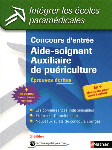 Concours d'entrée aide-soignant, auxiliaire de puériculture : épreuves écrites : les connaissances indispensables, exercices d'entraînement, nouveaux sujets de concours corrigés