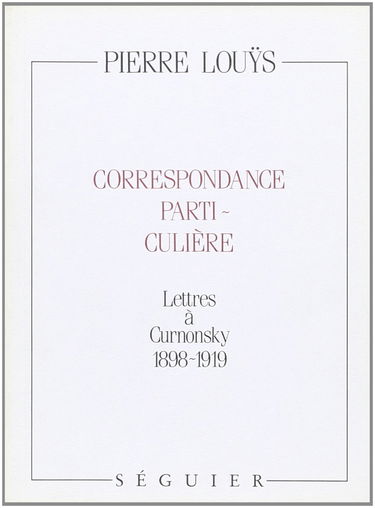 Correspondance particulière : lettres à Curnonsky 1898-1919