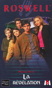 Roswell : d'après la série télévisée développée par Jason Katims. Vol. 1. La révélation