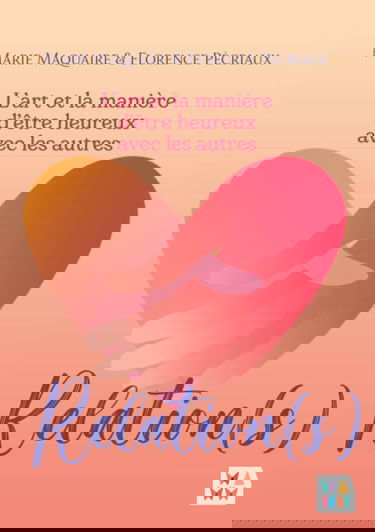 Relations(s): L'art et la manière d'être heureux avec les autres