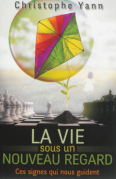 Couverture de La vie sous un nouveau regard : ces signes qui nous guident