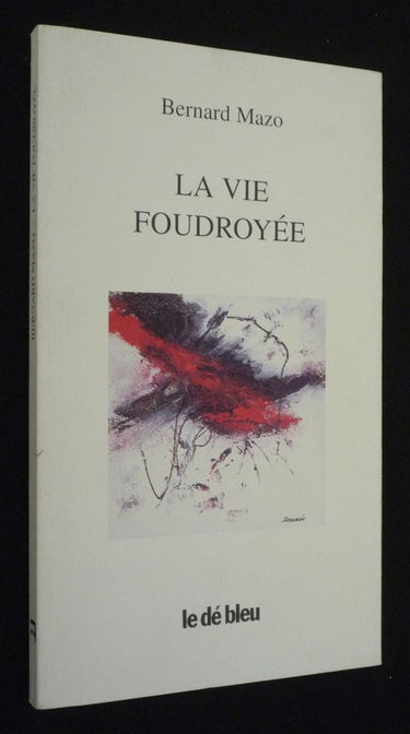 La vie foudroyée