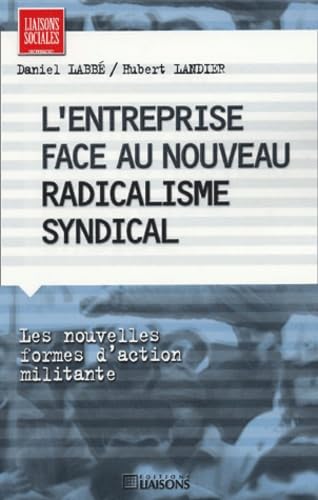 L'entreprise face au nouveau radicalisme syndical : les nouvelles formes d'action militante