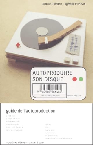 Autoproduire Son Disque. 3eme Edition