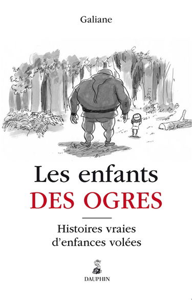 Les enfants des ogres : histoires vraies d'enfances volées : récit
