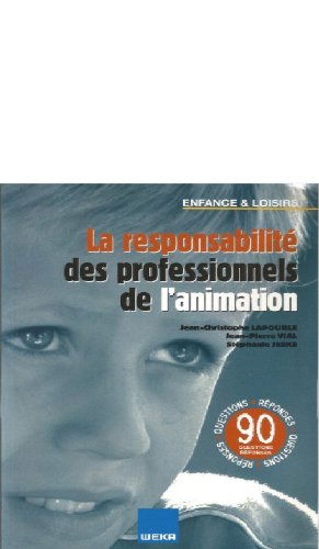 La responsabilité des professionnels de l'animation (Enfance et loisirs)