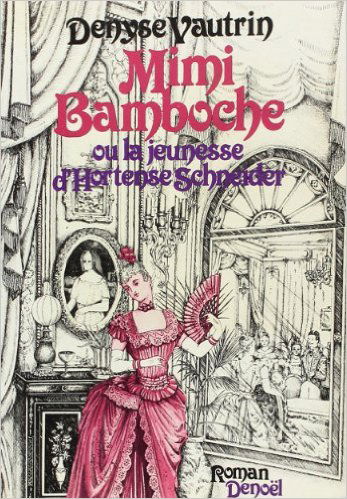 Mimi Bamboche ou La jeunesse d'Hortense Schneider