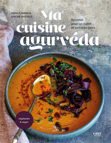 Ma cuisine ayurvéda : recettes pour un esprit et un corps sains