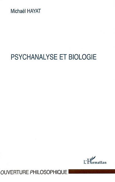 Dynamique des formes et représentation : vers une biosymbolique de l'humain. Vol. 4. Psychanalyse et biologie