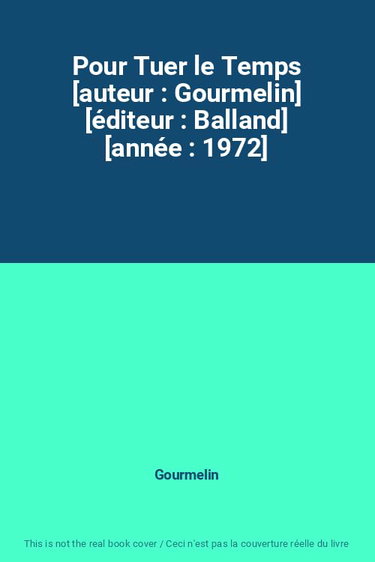 Couverture de Pour Tuer le Temps [auteur : Gourmelin] [éditeur : Balland] [année : 1972]