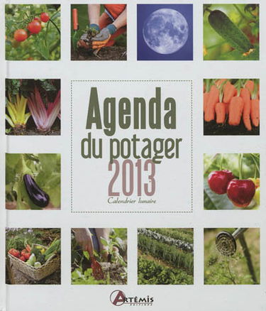 Agenda du potager 2013 : calendrier lunaire
