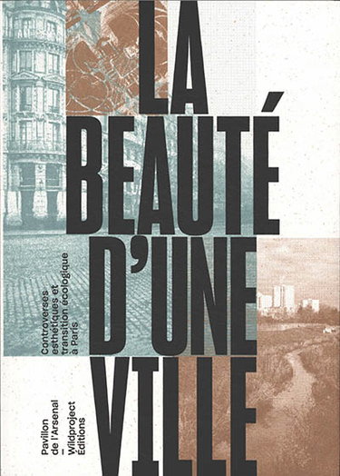 Couverture de La beauté d'une ville : controverses esthétiques et transition écologique à Paris par Collectif