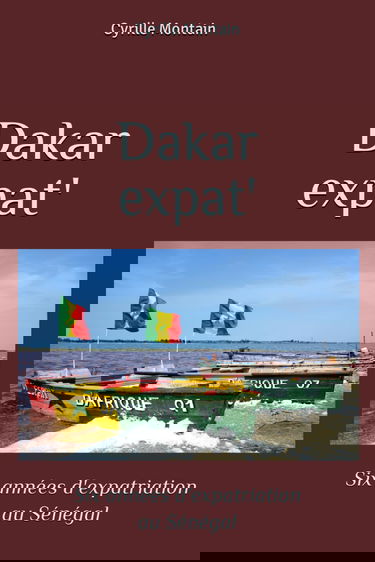 Dakar expat': Six années d'expatriation au Sénégal