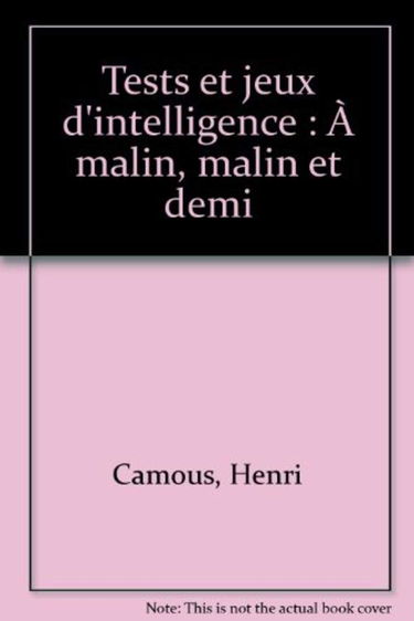 Tests et jeux d'intelligence : à malin, malin et demi