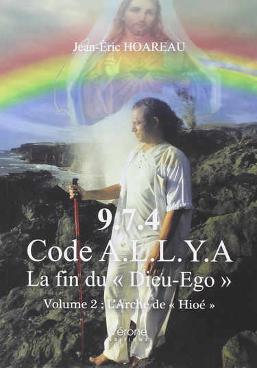 9.7.4. Code A.L.L.Y.A - La fin du "Dieu-Ego" - Volume 2 : L'Arche de "Hioé"