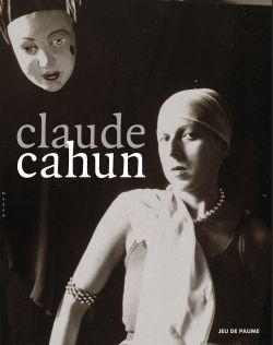 Claude Cahun : exposition, Paris, Musée du Jeu de paume, du 23 mai au 25 septembre 2011