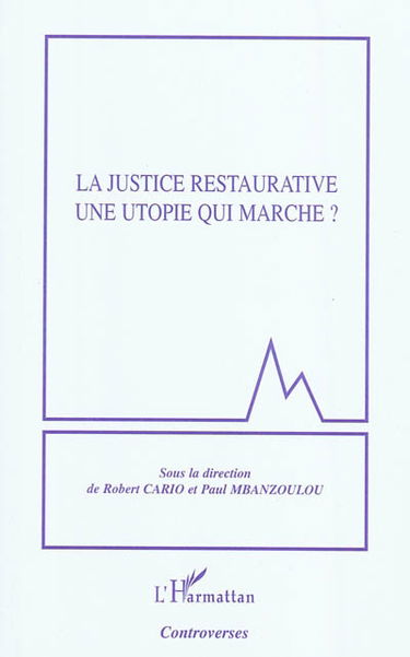 La justice restaurative : une utopie qui marche ?