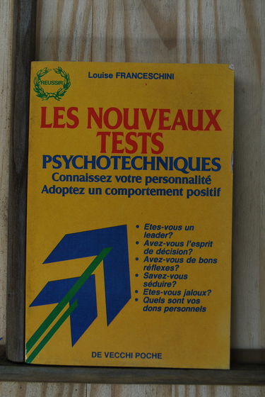 Les nouveaux tests psychotechniques: Connaissez votre personnalité, adoptez un comportement positif