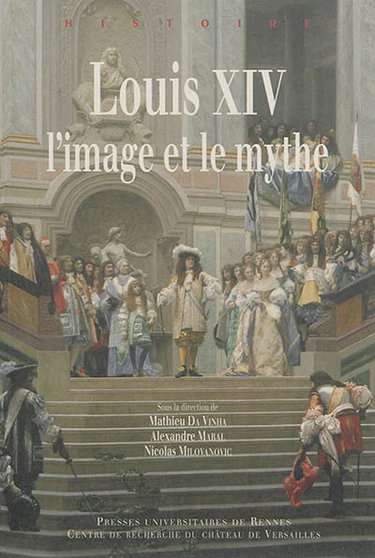 Couverture de Louis XIV, l'image et le mythe par Mathieu Da Vinha