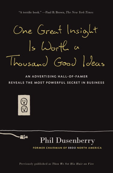 Couverture de One Great Insight Is Worth a Thousand Good Ideas: An Advertising Hall-of-famer Reveals the Most Powerful Secret in Business