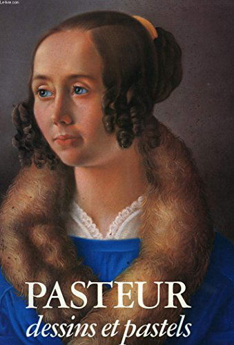 Pasteur : dessins et pastels