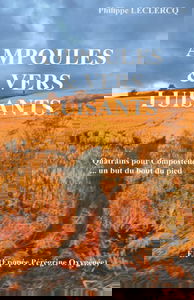 Ampoules et vers luisants: Quatrains pour Compostelle … un but du bout du pied !