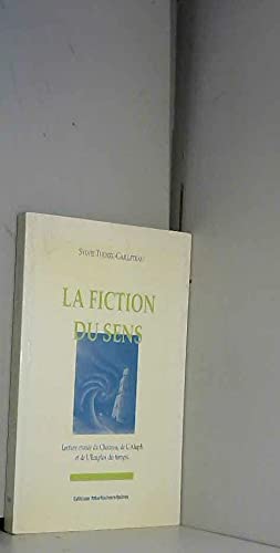 Couverture de La fiction du sens : lecture croisee du chateau, de l'aleph et de l'emploi...