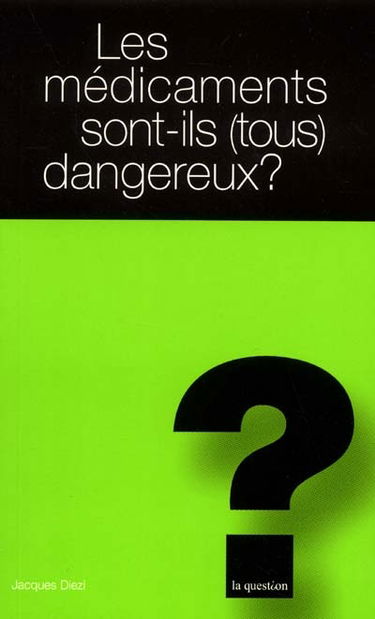 Les médicaments sont-ils (tous) dangereux ?
