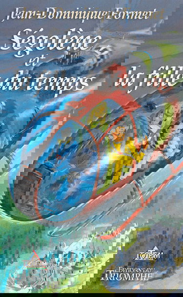 Ségolène. Vol. 5. Ségolène et la fille du temps