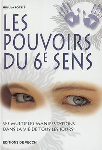 Les pouvoirs du 6e sens : ses multiples manifestations dans la vie de tous les jours