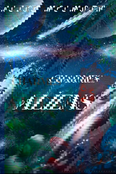 Charmes Aliens: Une romance extraterrestre