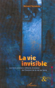 La vie invisible : les trois premiers milliards d'années de l'histoire de la vie sur Terre