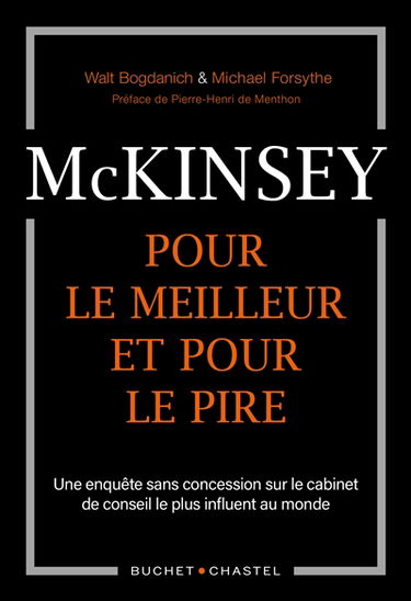 McKinsey : pour le meilleur et pour le pire : une enquête sans concession sur le cabinet de conseil le plus influent au monde