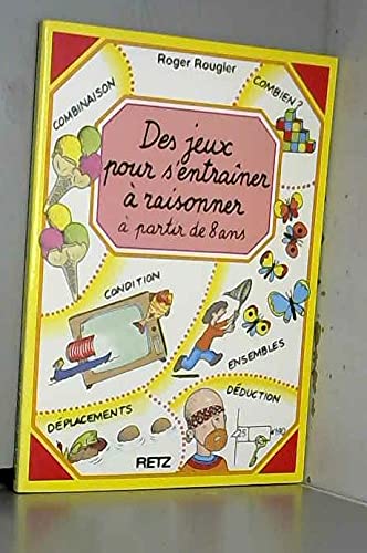 Des Jeux pour s'entraîner à raisonner: À partir de 8 ans