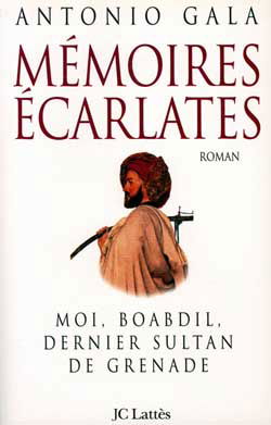Mémoires écarlates : moi, Boabdil, dernier sultan de Grenade