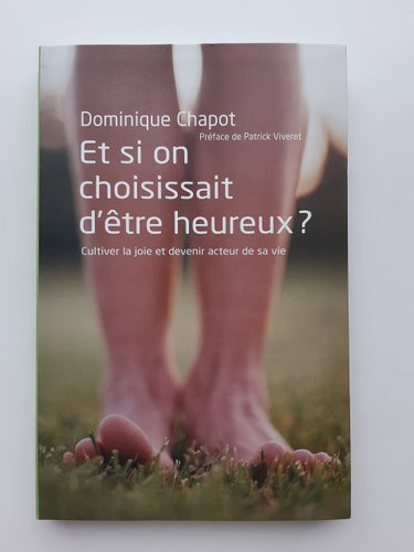 Couverture de Et Si On Choisissait D'être Heureux ? Cultiver La Joie Et Devenir Acteur De Sa Vie
