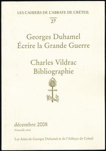 Les cahiers de l'Abbaye de Créteil N° 27 : Georges Duhamel (écrire la Grande Guerre), Charles Vildrac (Bibliographie)