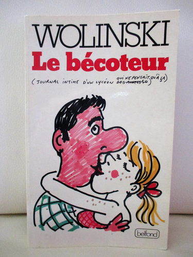 Le bécoteur : journal intime d'un lycéen qui ne pensait qu'à ça