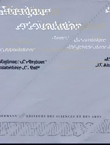 Génétique et évolution. Vol. 1. La variation, les gènes dans les populations