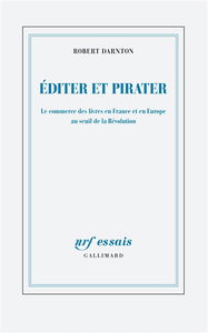 Editer et pirater : le commerce des livres en France et en Europe au seuil de la Révolution